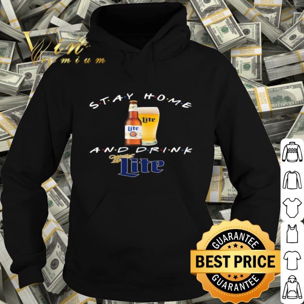 Stay home and drink and Miller Lite Coronavirus shirt