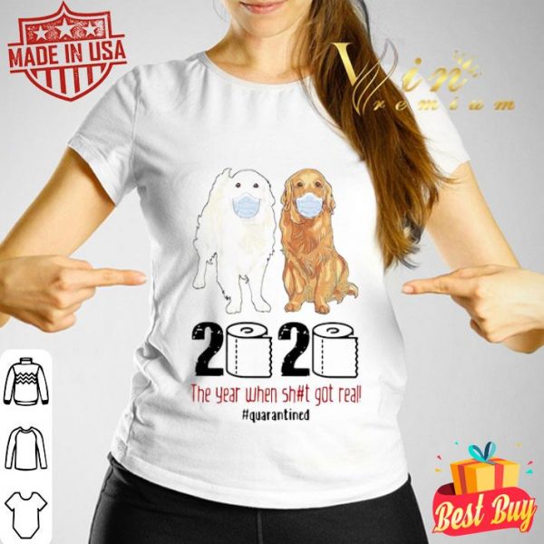 Golden Retrievers 2020 The Year When Shit Got Real Quarantined Coronavirus shirt
