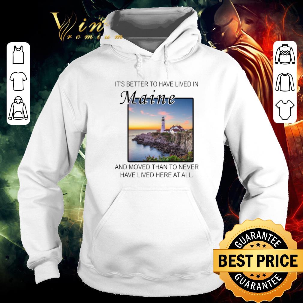 ac4d858e official it s better to have lived in maine and moved than to never have lived here at all shirt 4 - Official It’s better to have lived in Maine and moved than to never have lived here at all shirt