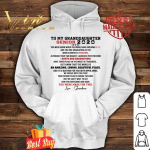 To my granddaughter Senior 2020 you were made for this Love grandma shirt