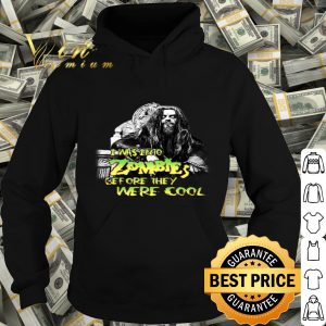 Rob Zombie I was into Zombies before they were cool shirt