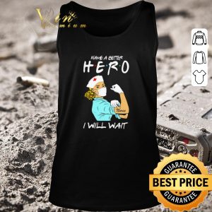 Pretty Strong nurse name a better hero i will wait Covid-19 shirt 1