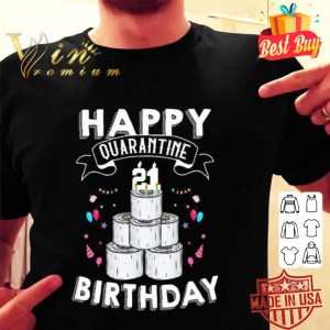 Happy quarantine 21st birthday toilet paper shirt