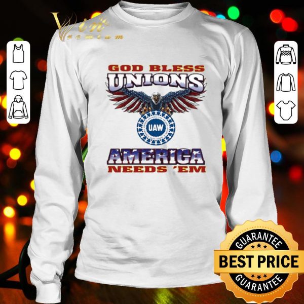 Eagle God bless unions UAW America needs ‘em shirt