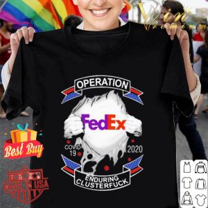 FedEx operation Covid-19 2020 enduring clusterfuck shirt