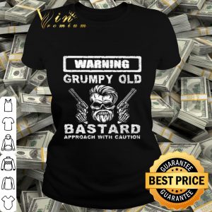 Skull gun warning grumpy old bastard approach with caution shirt