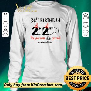 Awesome 30th birthday 2020 the year when shit got real #quarantined shirt sweater 2
