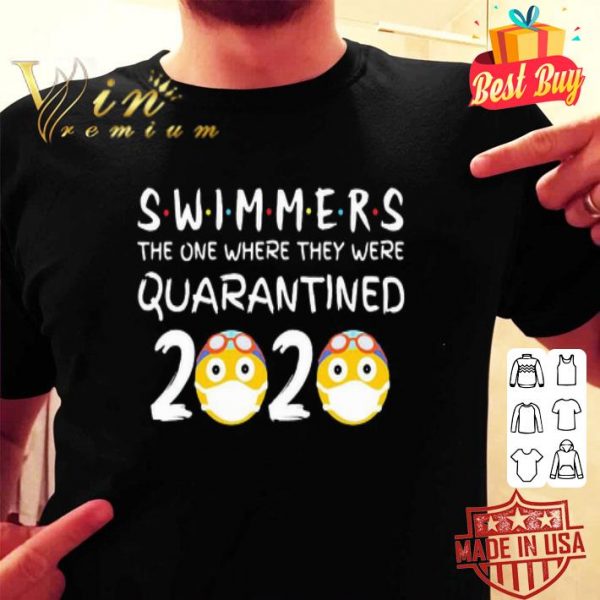 Swimmers the one where they were quarantined 2020 shirt