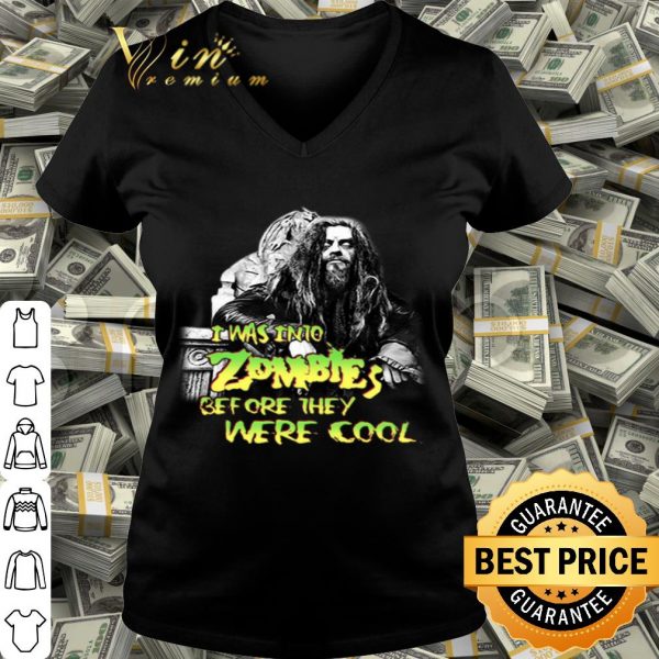 Rob Zombie I was into Zombies before they were cool shirt