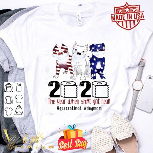 Pit bull mask 2020 the year when shit got real quarantined dogmom shirt