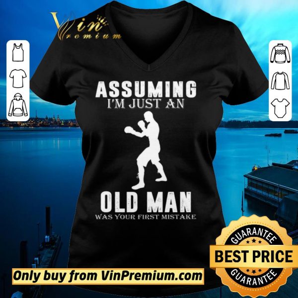 Awesome Boxer Player Assuming I’m Jusst An Old Man Was Your First Mistake shirt sweater