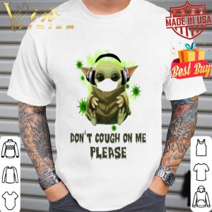 Baby Yoda mask Don’t cough on me please Coronavirus shirt