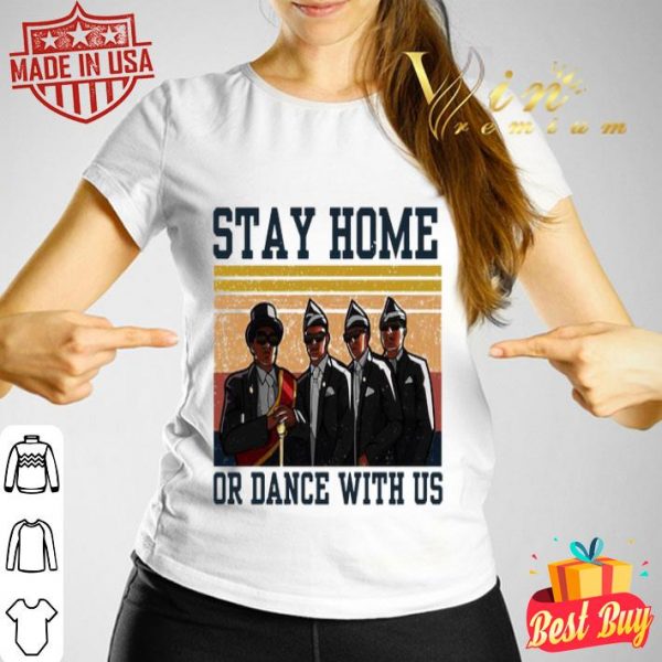 Ghana dancing Pallbearers stay home or dance with us vintage shirt
