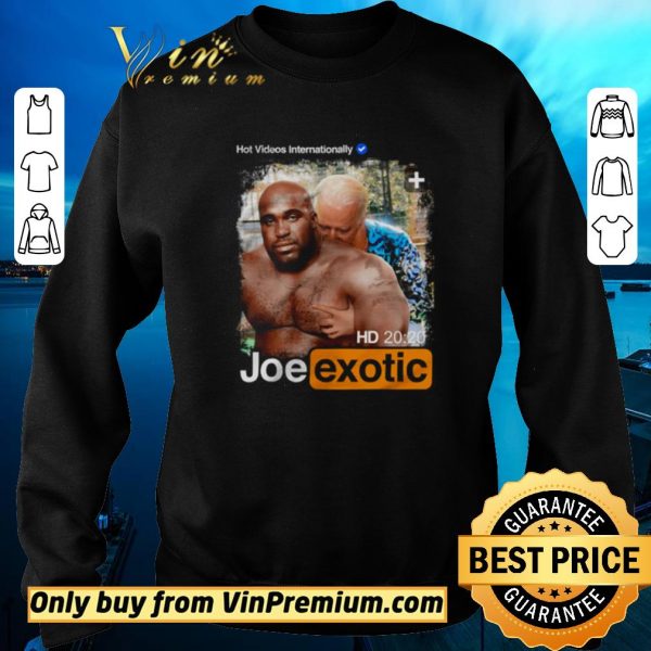 Hot Hot videos internationally Joe Exotic Pornhub shirt sweater