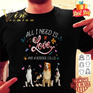 All i need is love and a Border Collie butterflies shirt