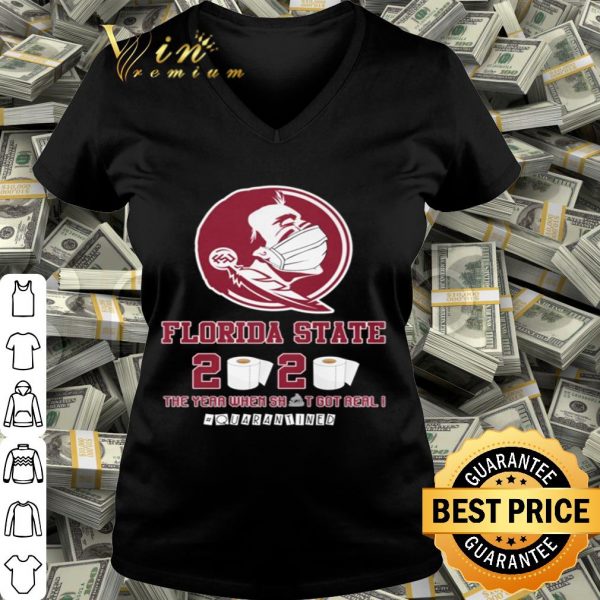 Florida State Seminoles 2020 The year where shit got real quarantined shirt