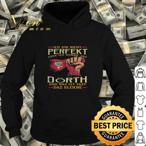 Ich bin nicht perfekt aber ich komme aus Dörth und das ist fast das gleiche shirt