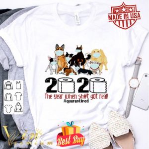 Dogs Toilet Paper 2020 the year when shit got real quarantined Coronavirus shirt