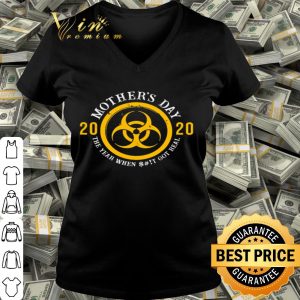 Biological hazard Mother’s Day 2020 the year when shit got real shirt