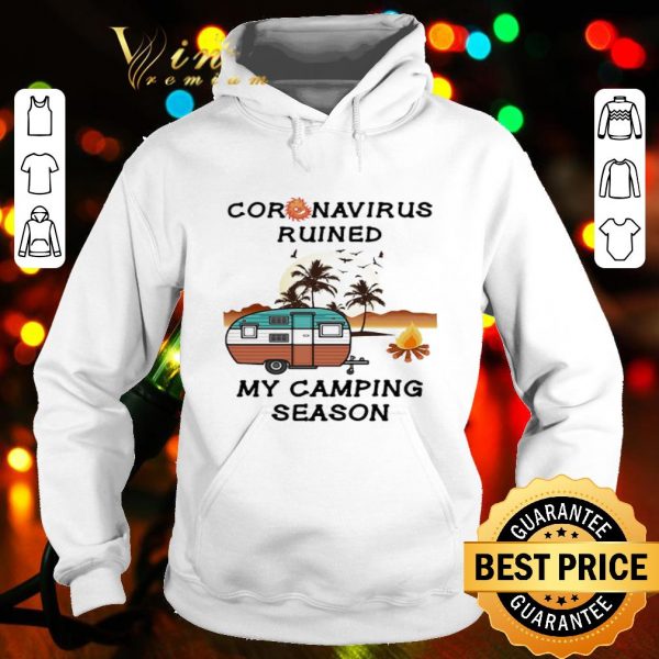 Coronavirus ruined my camping season 2020 shirt