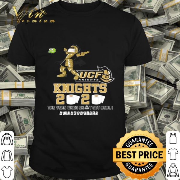 UCF Knights 2020 the year when shit got real #quarantined shirt