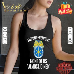 International Brotherhood of Teamsters the difference is none of us almost joined shirt