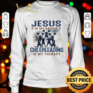 Cheerleading is my therapy Jesus is my savior shirt