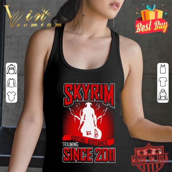 Skyrim Social Distance Training Since 2011 Coronavirus shirt