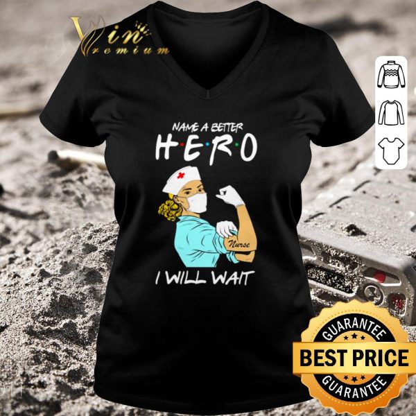 Pretty Strong nurse name a better hero i will wait Covid-19 shirt