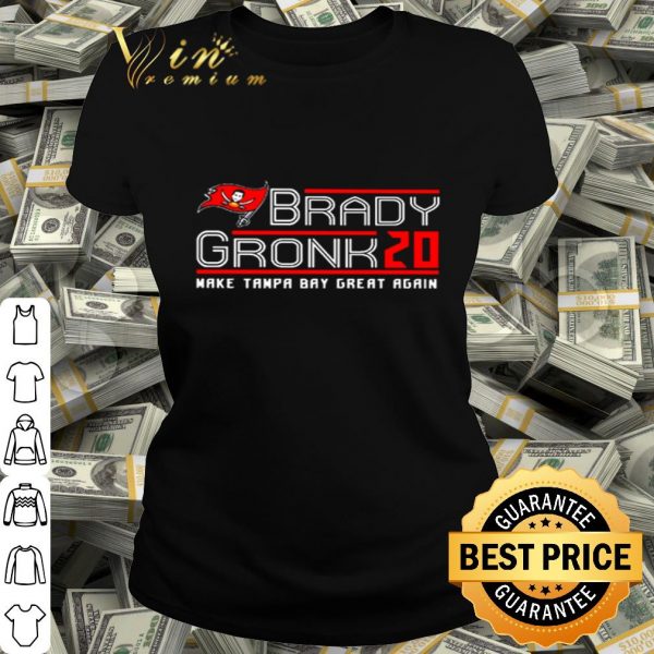 Tom Brady Gronkowski 2020 Make Tampa Bay Buccaneers great again shirt