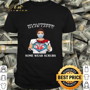 Registered Nurse not all superheroes wear capes some wear scrubs shirt