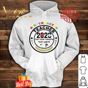 Kindergarten teacher 2020 the one where they were quarantined Coronavirus shirt