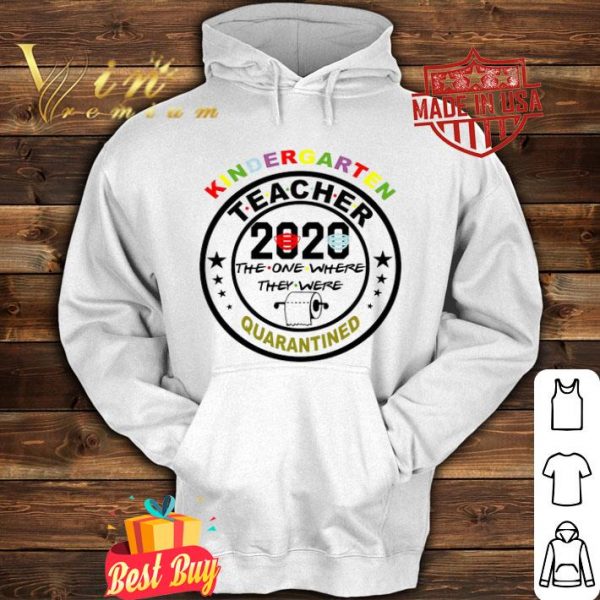 Kindergarten teacher 2020 the one where they were quarantined Coronavirus shirt