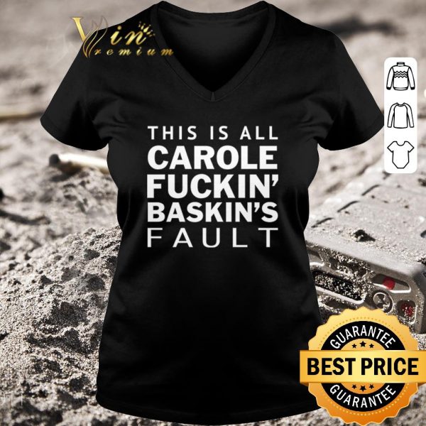 Top Carole Baskin This is all Carole fuckin’ Baskin’s fault shirt