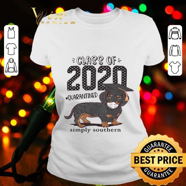 Dachshund Class of 2020 #quarantined simply southern Covid-19 shirt