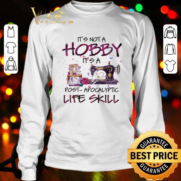 Sew It’s not a hobby it’s a post-apocalyptic life skill shirt