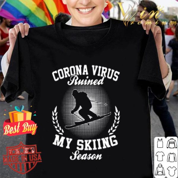 Coronavirus ruined my skiing season shirt