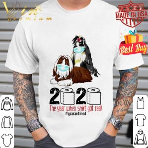 Shih Tzu the year when shit got real quarantined Coronavirus shirt