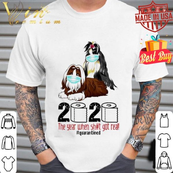 Shih Tzu the year when shit got real quarantined Coronavirus shirt