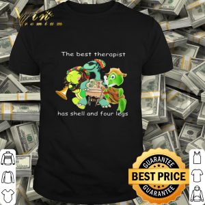 Turtles the best therapist has shell and four legs shirt