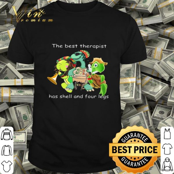 Turtles the best therapist has shell and four legs shirt