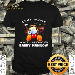 Mickey mouse stay home and listen to Barry Manilow shirt