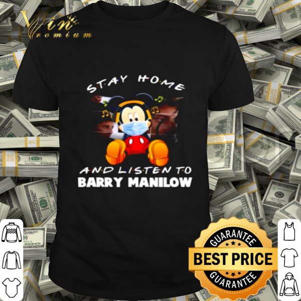 Mickey mouse stay home and listen to Barry Manilow shirt