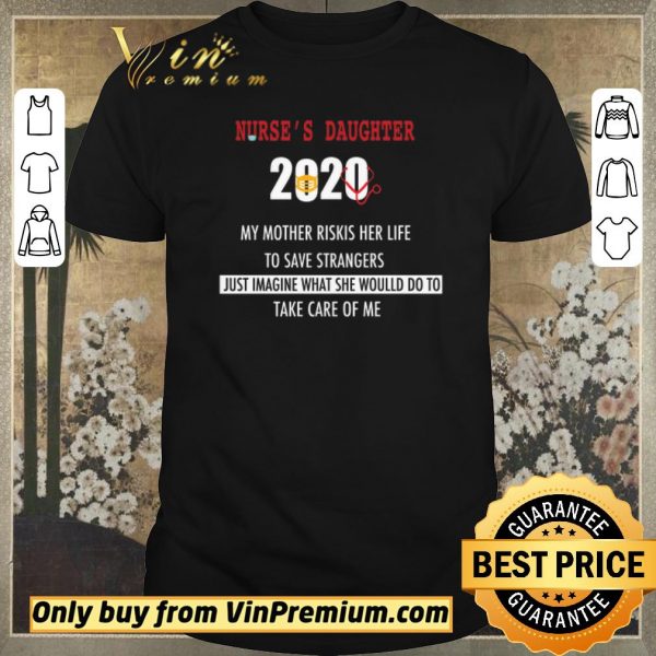 Awesome Nurse’s daughter 2020 my mother riskis her life to save strangers shirt sweater