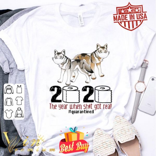 Wolf 2020 the year when shit got real #quarantined Coronavirus shirt