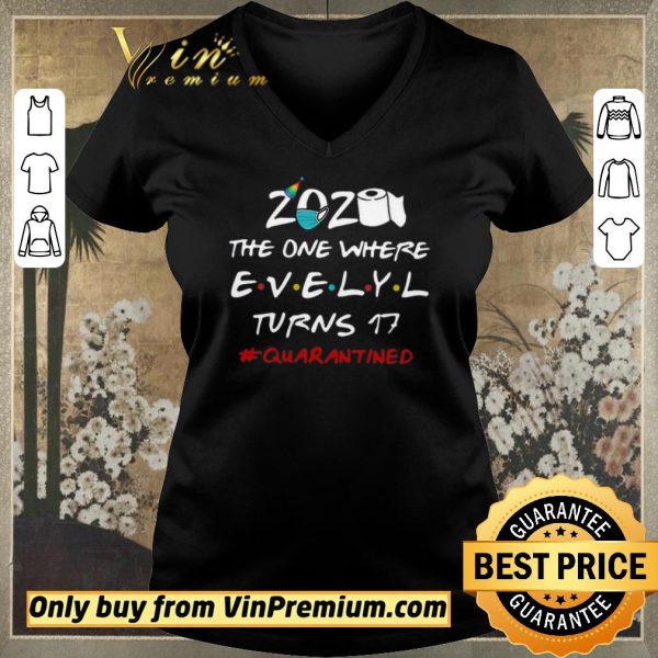 Hot 2020 The One Where Evelyl Turns 17 #Quarantined Covid-19 shirt sweater