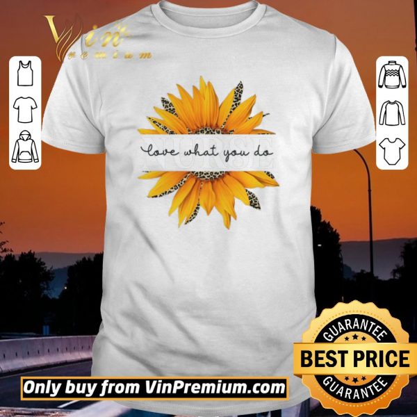 Pretty Sunflower Leopard Nurse Love What You Do shirt sweater