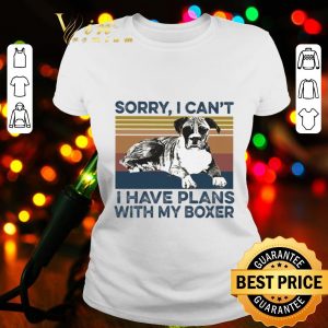 Sorry I can’t I have plans with my boxer vintage shirt