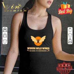 Wuhan wild wings so good It’s contagious Coronavirus shirt