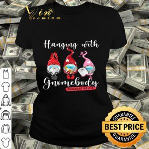 Toilet Paper Hanging with Gnomebody Quarantinelife Covid-19 shirt